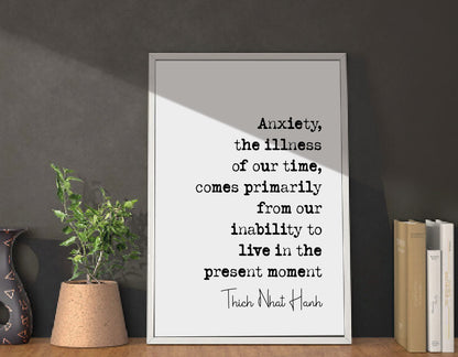 Thich Nhat Hanh Quote Print Anxiety The Illness Of Our Time Live In The Present Moment Minimnalist Home Decor Monochrome Wall Art Unframed