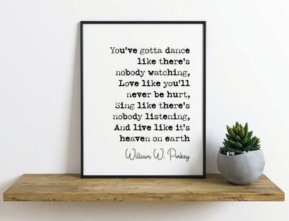 William W Purkey Quote Print You've Gotta Dance Like There's Nobody Watching Minimalist Home Decor Monochrome Wall Art Unframed Living Room