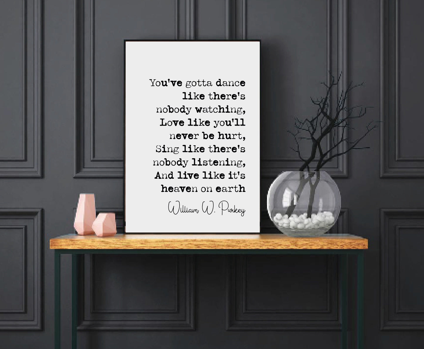 William W Purkey Quote Print You've Gotta Dance Like There's Nobody Watching Minimalist Home Decor Monochrome Wall Art Unframed Living Room