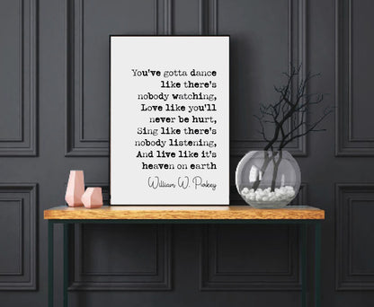 William W Purkey Quote Print You've Gotta Dance Like There's Nobody Watching Minimalist Home Decor Monochrome Wall Art Unframed Living Room