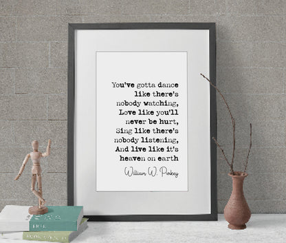 William W Purkey Quote Print You've Gotta Dance Like There's Nobody Watching Minimalist Home Decor Monochrome Wall Art Unframed Living Room