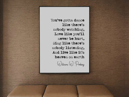 William W Purkey Quote Print You've Gotta Dance Like There's Nobody Watching Minimalist Home Decor Monochrome Wall Art Unframed Living Room