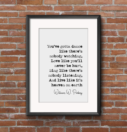 William W Purkey Quote Print You've Gotta Dance Like There's Nobody Watching Minimalist Home Decor Monochrome Wall Art Unframed Living Room