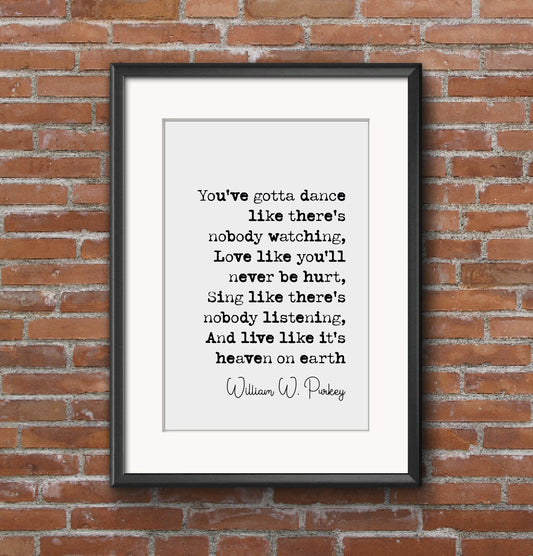 William W Purkey Quote Print You've Gotta Dance Like There's Nobody Watching Minimalist Home Decor Monochrome Wall Art Unframed Living Room