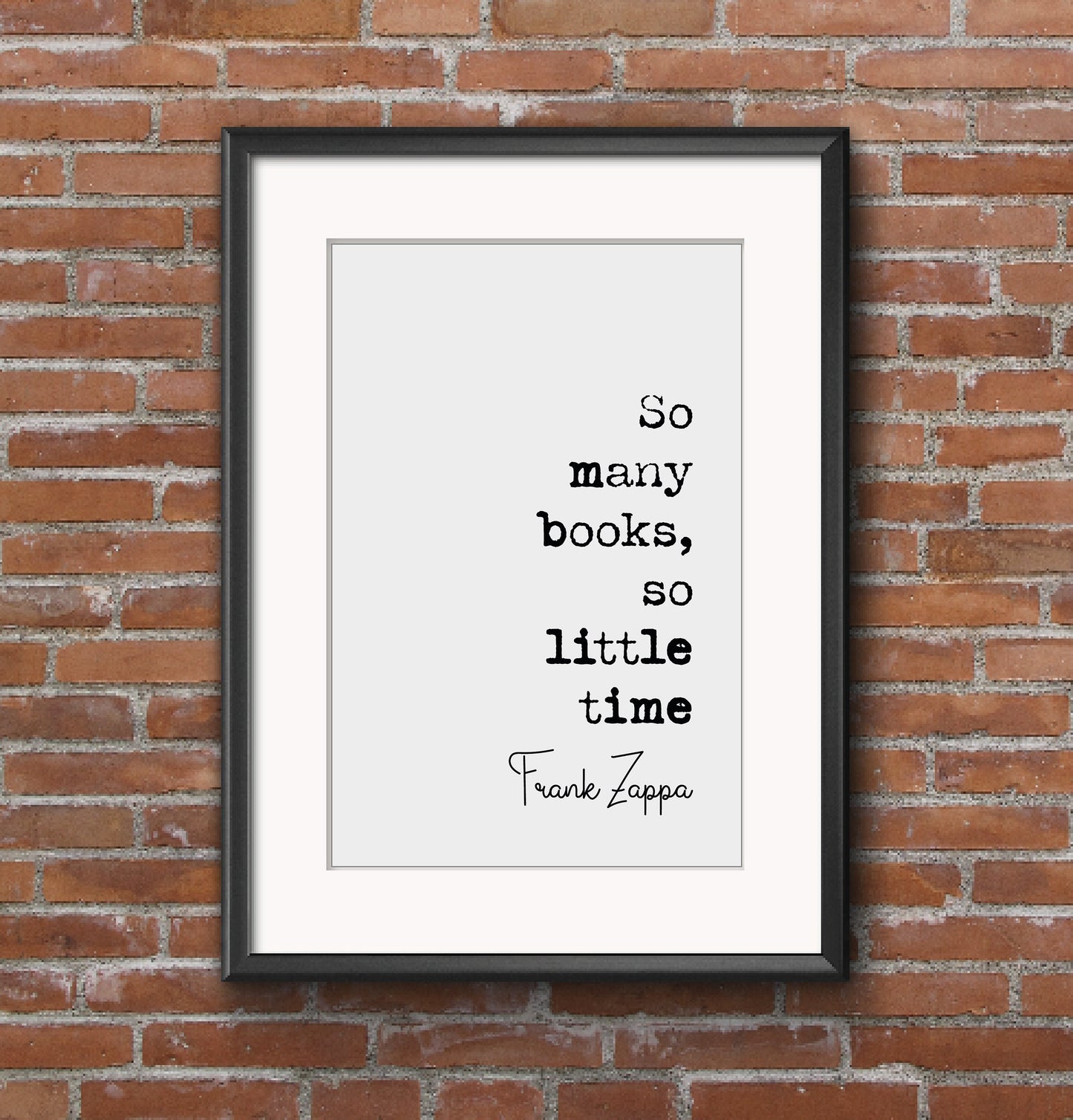 Frank Zappa Quote Print So Many Books So Little Time Minimalist Home Decor Monochrome Wall Art Poster Unframed Living Room Home Office Decor