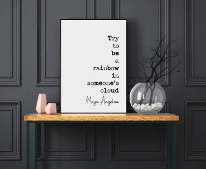 Maya Angelou Quote Print Try To Be A Rainbow In Someone Else's Cloud Minimalist Home Decor Mononchrome Wall Art Unframed Inspirational Quote