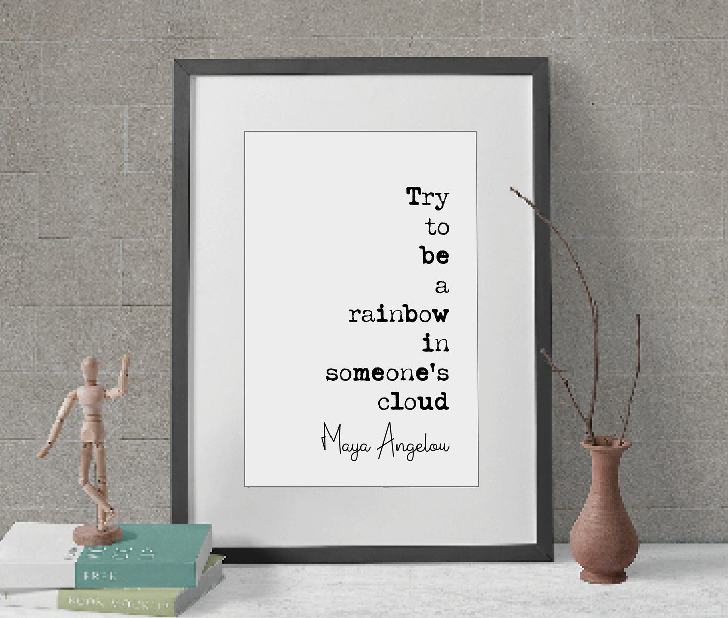 Maya Angelou Quote Print Try To Be A Rainbow In Someone Else's Cloud Minimalist Home Decor Mononchrome Wall Art Unframed Inspirational Quote