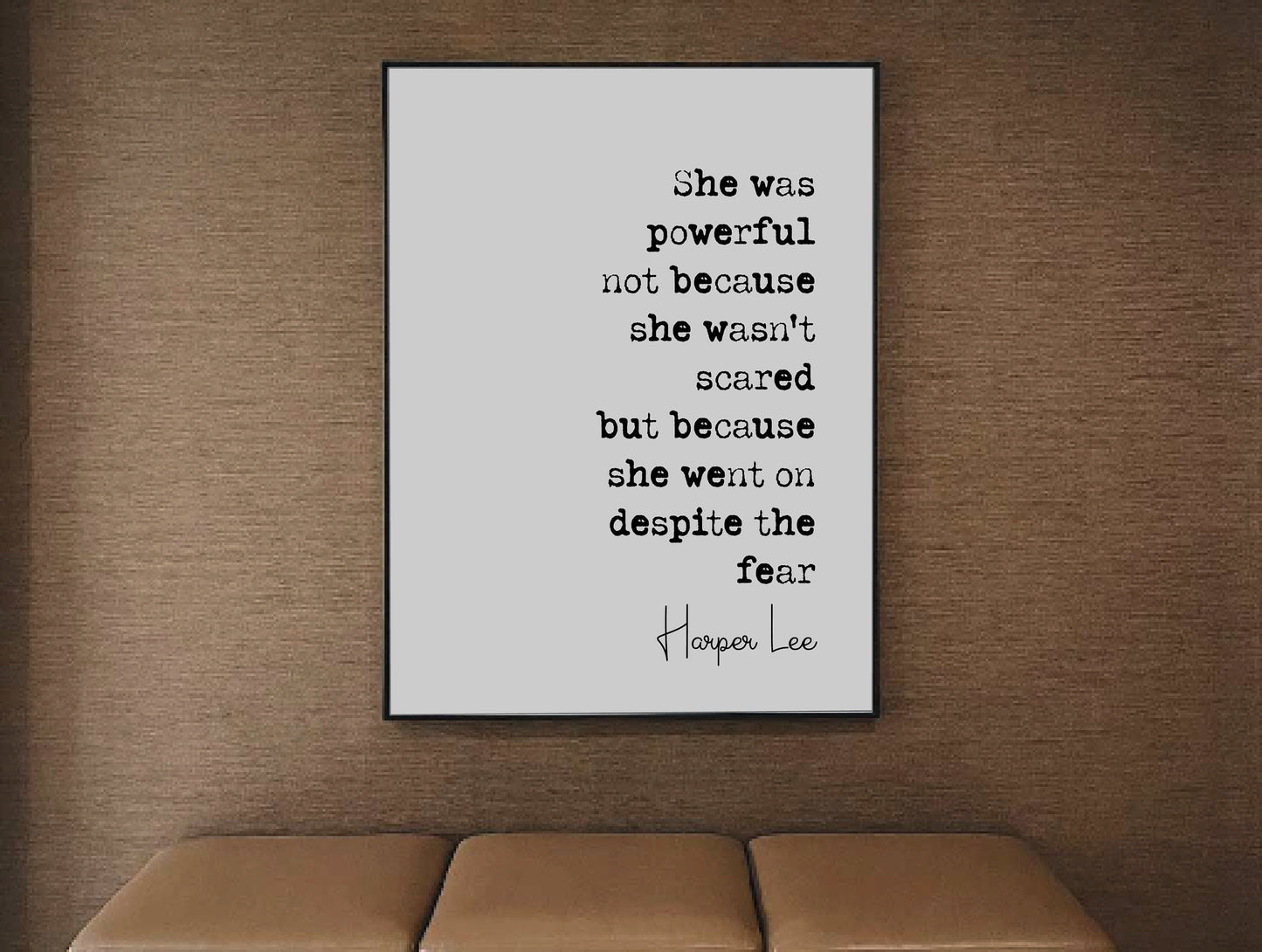 Harper Lee Quote Print She Was Powerful Not Because She Wasn't Scared Minimalist Decor Monochrome Wall Art Unframed To Kill A Mockingbird