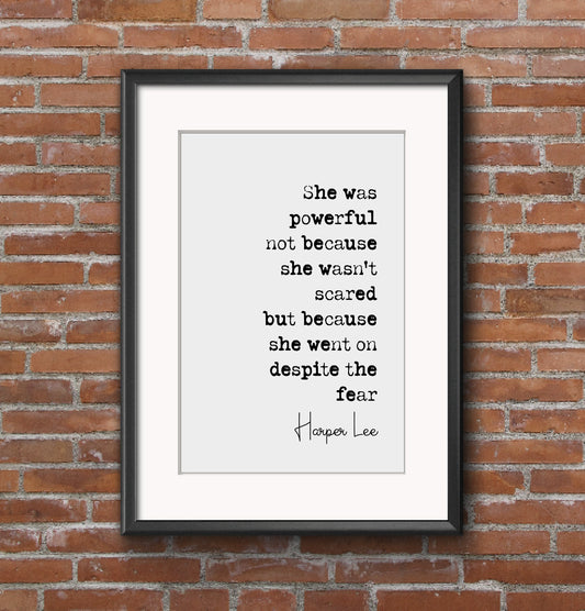 Harper Lee Quote Print She Was Powerful Not Because She Wasn't Scared Minimalist Decor Monochrome Wall Art Unframed To Kill A Mockingbird