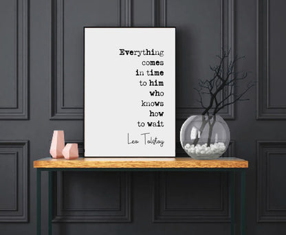 Leo Tolstoy Quote Print Everything Comes In Time To Him Who Knows How To Wait Minimalist Home Decor Monochrome Wall Art Unframed Living Room