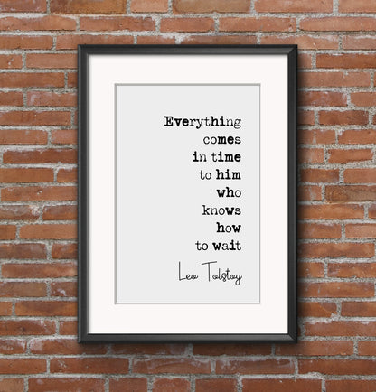 Leo Tolstoy Quote Print Everything Comes In Time To Him Who Knows How To Wait Minimalist Home Decor Monochrome Wall Art Unframed Living Room