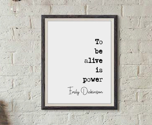 Emily Dickinson Quote Print To Be Alive Is Power Minimalist Home Decor Monochrome Wall Art Unframed Posters Living Room Decor Feminist Quote