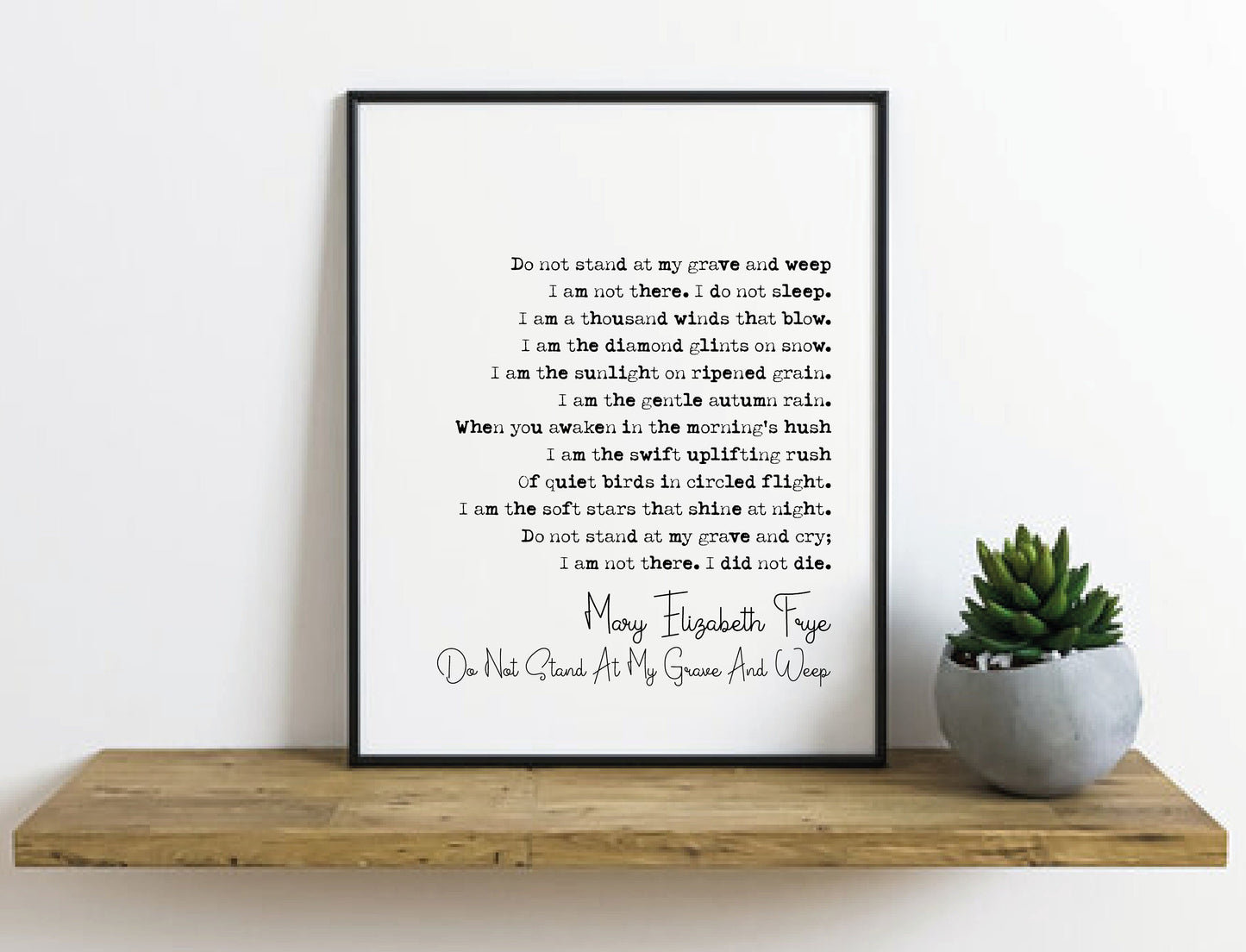 Mary Elizabeth Frye Poem Print Do Not Stand At My Grave And Weep Print Minimalist Decor Monochrome Wall Art Unframed Memorial Eulogy Funeral