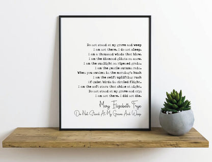 Mary Elizabeth Frye Poem Print Do Not Stand At My Grave And Weep Print Minimalist Decor Monochrome Wall Art Unframed Memorial Eulogy Funeral