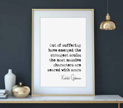 Kahlil Gibran Quote Print Out Of Suffering Have Emerged The Strongest Souls Minimalist Home Decor Monochrome Wall Art Unframed Poster Quotes