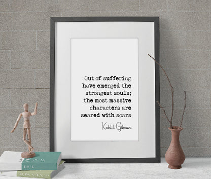 Kahlil Gibran Quote Print Out Of Suffering Have Emerged The Strongest Souls Minimalist Home Decor Monochrome Wall Art Unframed Poster Quotes