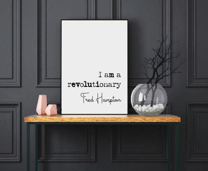 Fred Hampton Quote Print I Am A Revolutionary Speech Minimalist Decor Monochrome Wall Art Unframed Black Panthers Quote Civil Rights Poster