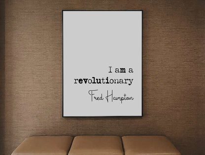 Fred Hampton Quote Print I Am A Revolutionary Speech Minimalist Decor Monochrome Wall Art Unframed Black Panthers Quote Civil Rights Poster