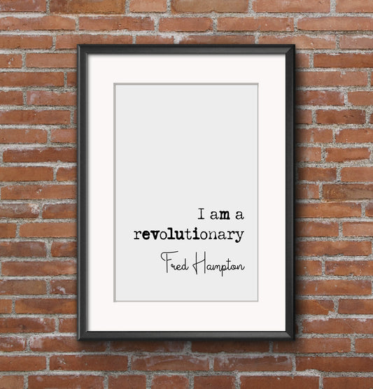 Fred Hampton Quote Print I Am A Revolutionary Speech Minimalist Decor Monochrome Wall Art Unframed Black Panthers Quote Civil Rights Poster