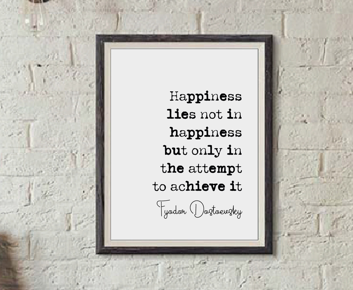 Fyodor Dostoevsky Quote Print Happiness Lies Not In Happiness Only In The Attempt To Achieve It Minimalist Wall Decor Unframed Monochrome