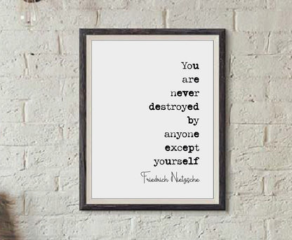 Friedrich Nietzsche Quote Print You Are Never Destroyed By Anyone Except Yourself Minimalist Decor Monochrome Wall Art Unframed Office Print