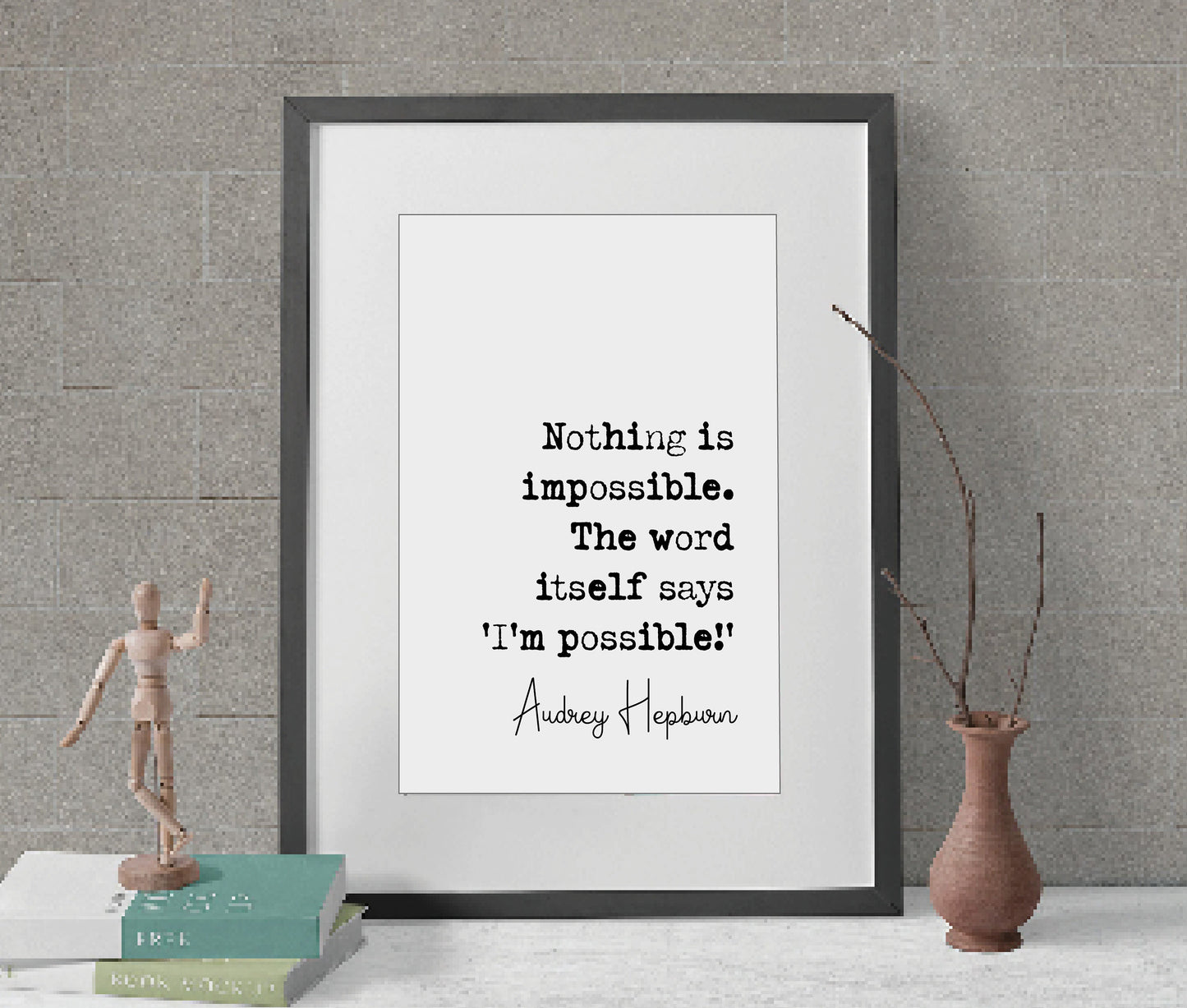 Audrey Hepburn Quote Print Nothing Is Impossible The Word Itself Say I'm Possible Minimalist Home Decor Monochrome Wall Art Unframed Poster