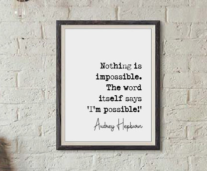 Audrey Hepburn Quote Print Nothing Is Impossible The Word Itself Say I'm Possible Minimalist Home Decor Monochrome Wall Art Unframed Poster