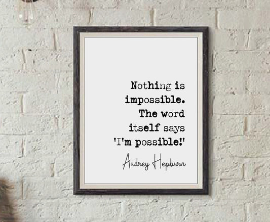 Audrey Hepburn Quote Print Nothing Is Impossible The Word Itself Say I'm Possible Minimalist Home Decor Monochrome Wall Art Unframed Poster