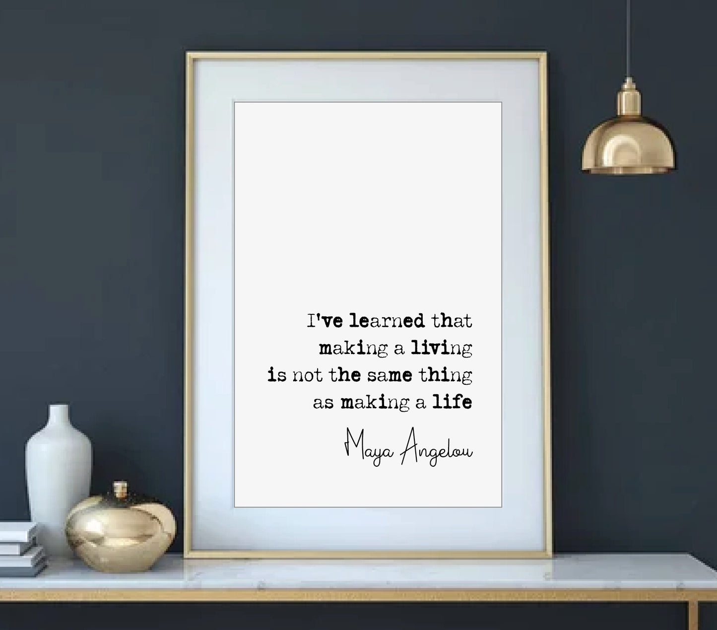 Maya Angelou Quote Print Making A Living Is Not The Same Thing As Making A Life Minimalist Home Decor Monochrome Wall Art Unframed Posters