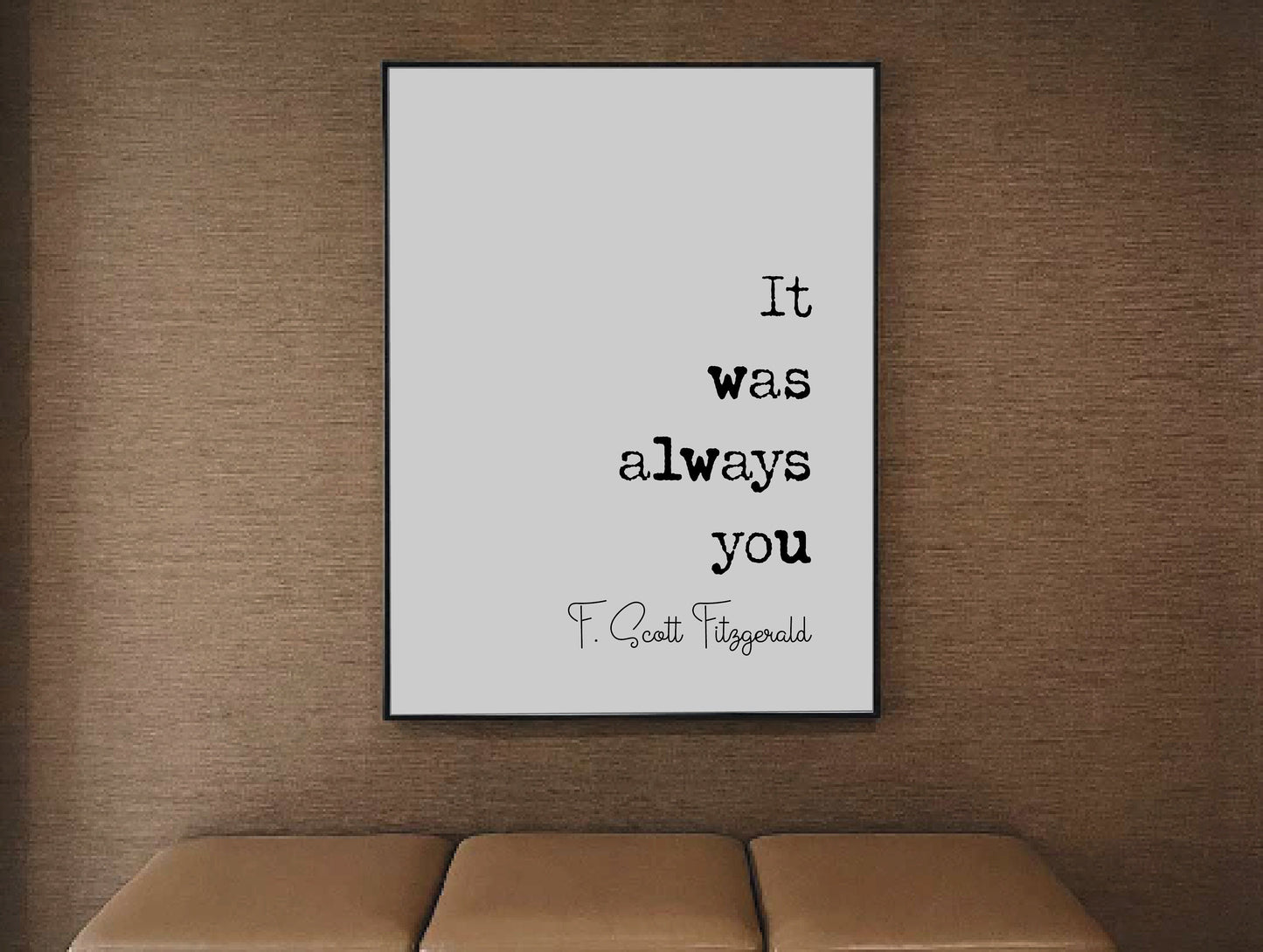 F Scott Fitzgerald Quote Print It Was Always You Romantic Quote Print Minimalist Home Decor Monochrome Wall Art Unframed Posters Valentines