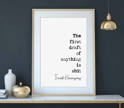 Ernest Hemingway Quote Print The First Draft Of Anything Is Shit Minimalist Decor Monochrome Wall Art Unframed Home Office Prints Poster Art