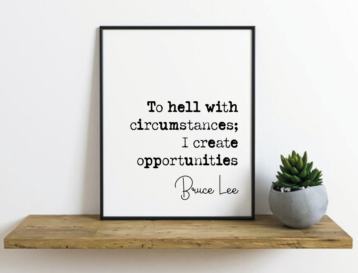 Bruce Lee Quote Print To Hell With Circumstances I Create Opportunities Minimalist Home Decor Unframed Monochrome Wall Art Inspirational Art