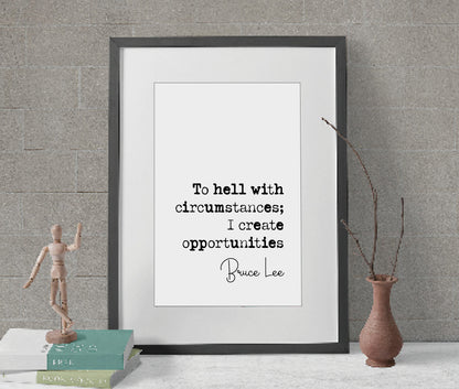 Bruce Lee Quote Print To Hell With Circumstances I Create Opportunities Minimalist Home Decor Unframed Monochrome Wall Art Inspirational Art