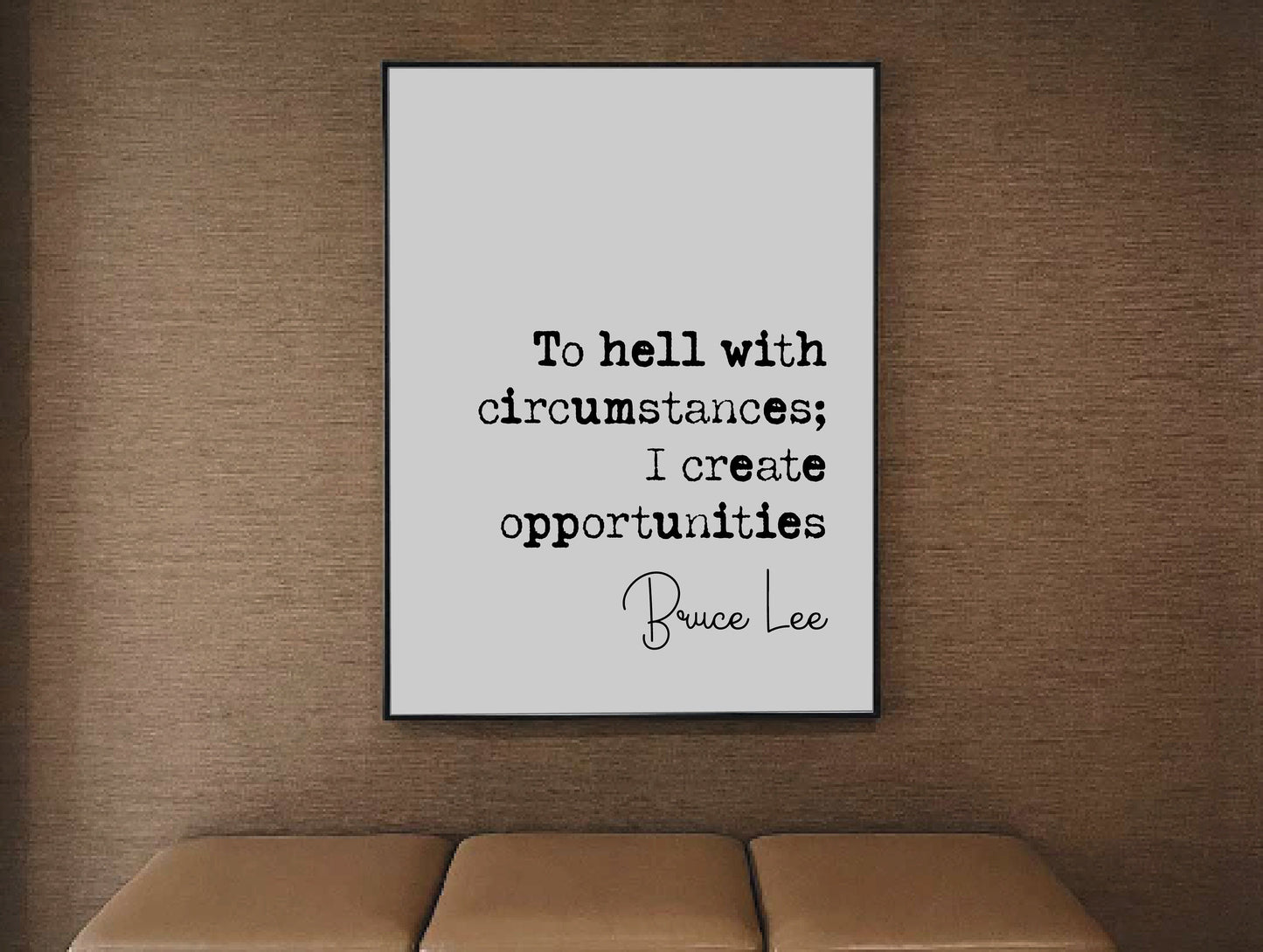 Bruce Lee Quote Print To Hell With Circumstances I Create Opportunities Minimalist Home Decor Unframed Monochrome Wall Art Inspirational Art