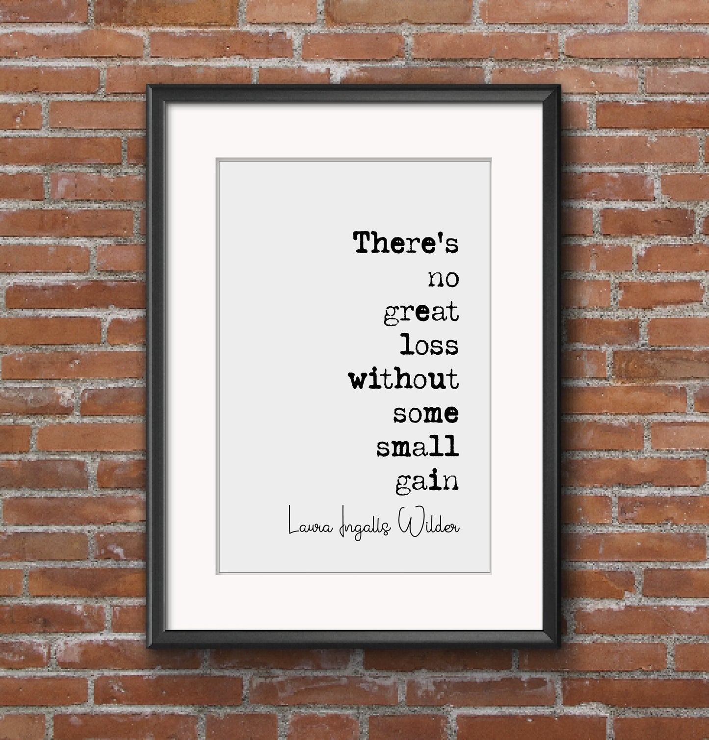 Laura Ingalls Wilder Quote Print There Is No Great Loss Without Some Small Gain Minimalist Decor Monochrome Wall Art Unframed Grief Loss Art