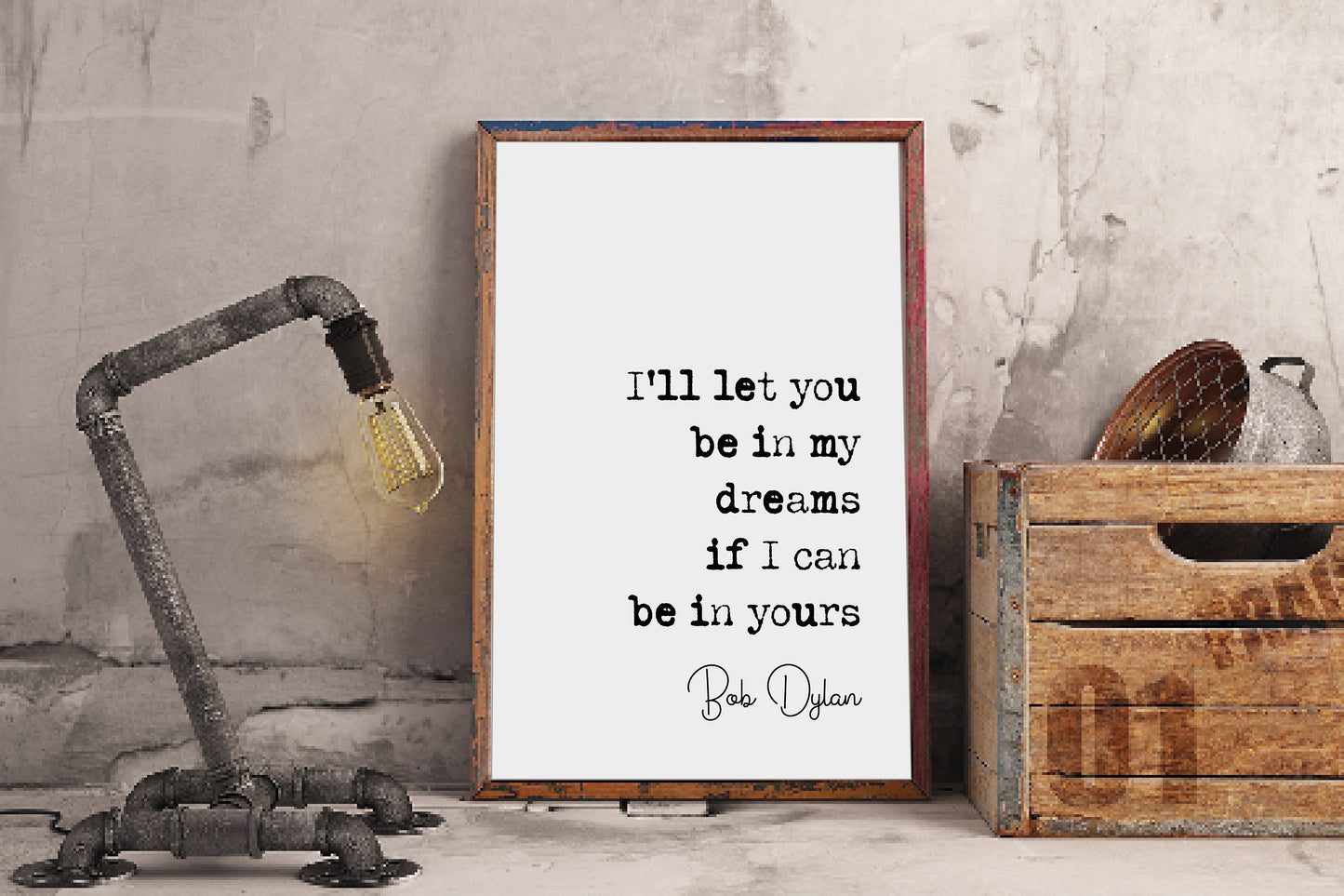 Bob Dylan Quote Print I'll Let You Be In My Dreams If I Can Be In Yours Minimalist Home Decor Music Lovers Monochrome Wall Art Unframed Art