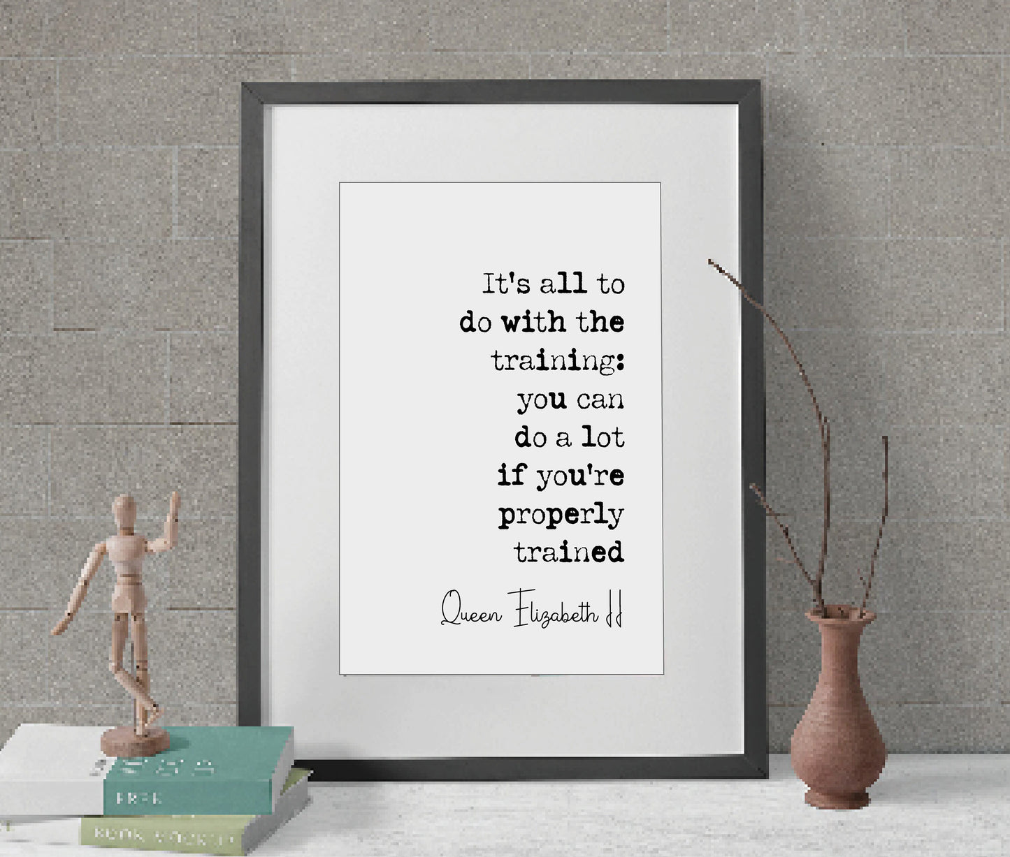 Queen Elizabeth II Quote Print It's All To Do With The Training Can Do A Lot If You're Trained Properly Minimalist Decor Monochrome Unframed