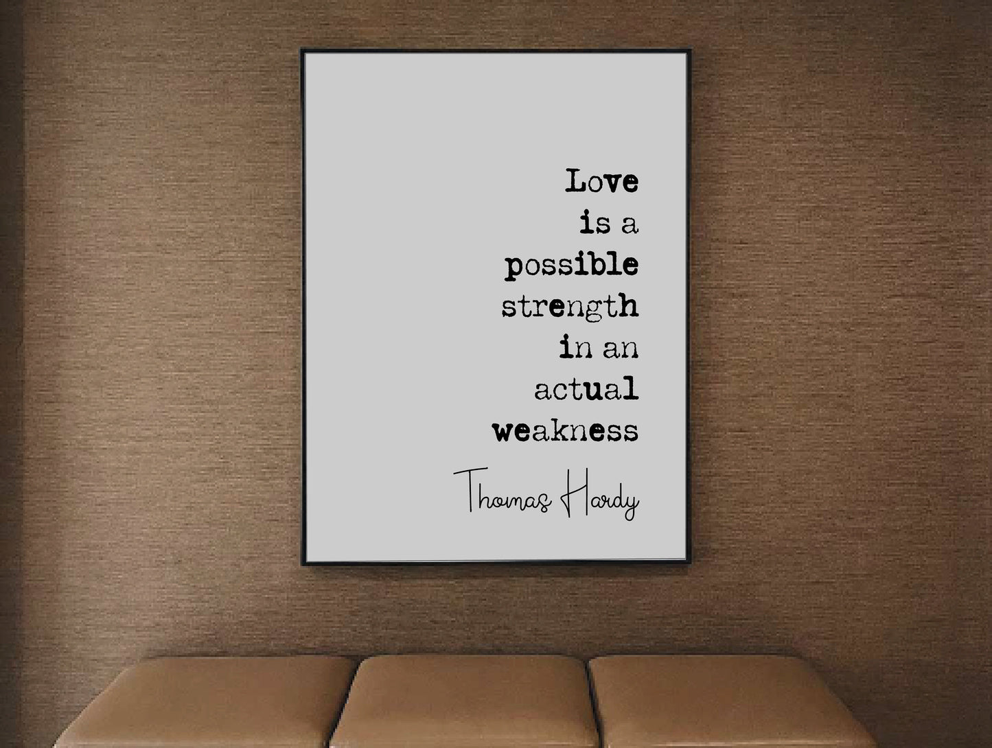 Thomas Hardy Quote Print Love Is A Possible Strength In An Actual Weakness Minimalist Home Decor Monochrome Wall Art Unframed