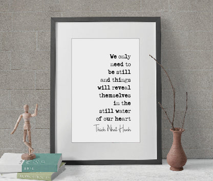 Thich Nhat Hanh Quote Print We Only Need To Be Still And Things Will Reveal Themselves Minimalist Home Decor Monochrome Wall Art Unframed