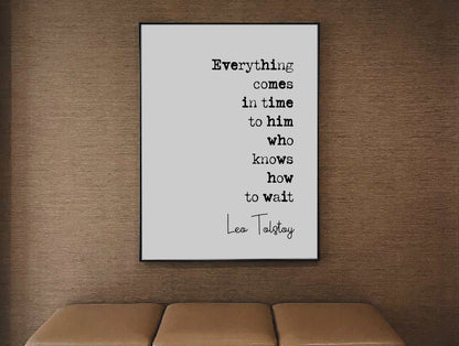 Leo Tolstoy Quote Print Everything Comes In Time To Him Who Knows How To Wait Minimalist Home Decor Monochrome Wall Art Unframed Living Room