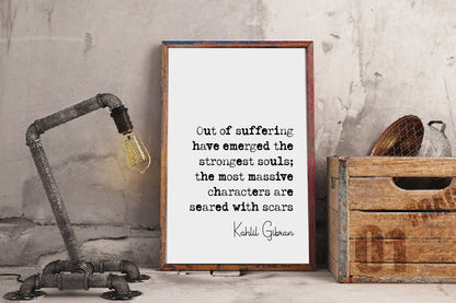 Kahlil Gibran Quote Print Out Of Suffering Have Emerged The Strongest Souls Minimalist Home Decor Monochrome Wall Art Unframed Poster Quotes