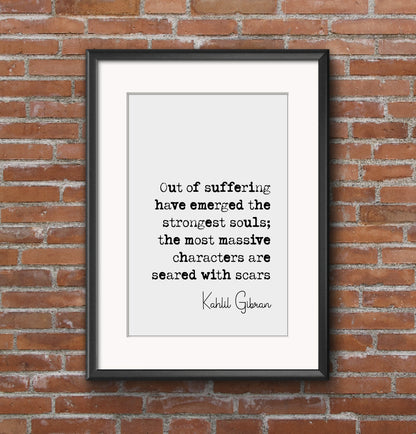 Kahlil Gibran Quote Print Out Of Suffering Have Emerged The Strongest Souls Minimalist Home Decor Monochrome Wall Art Unframed Poster Quotes