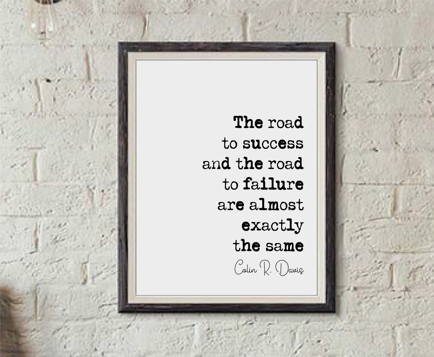 Colin R Davis Quote Print The Road To Success And The Road To Failure Are Almost Exactly The Same Minimalist Decor Wall Art Unframed Office