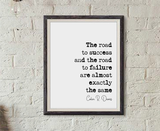 Colin R Davis Quote Print The Road To Success And The Road To Failure Are Almost Exactly The Same Minimalist Decor Wall Art Unframed Office