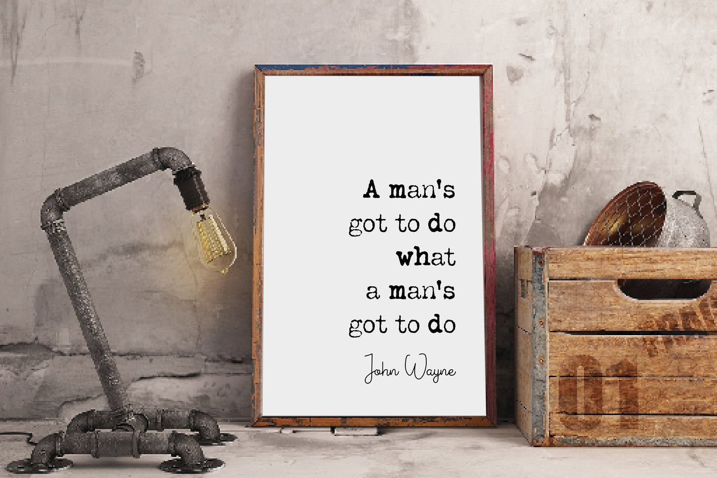 John Wayne Quote Print A Man's Got To Do What A Man's Got To Do Minimalist Home Decor Monochrome Wall Art Unframed Prints For Men Man Cave