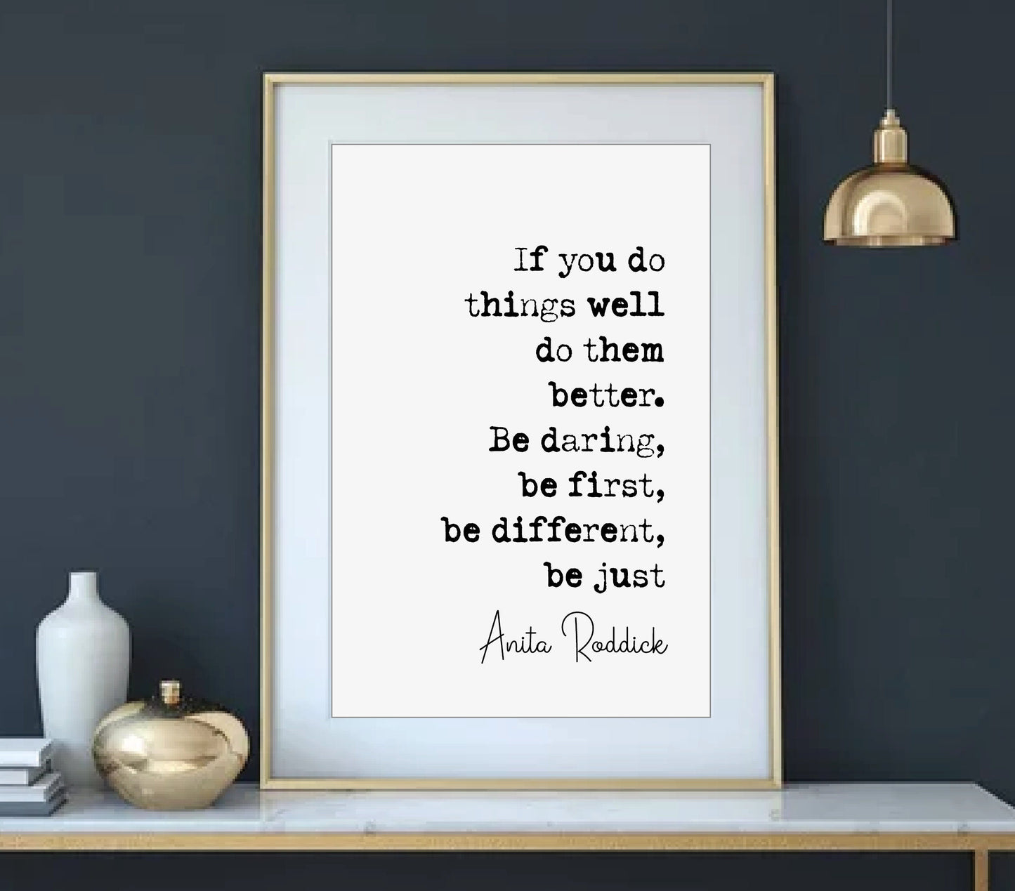 Anita Roddick Quote Print If You Do Things Well Do Them Better Be Daring First Different Just Minimalist Decor Monochrome Wall Art Unframed