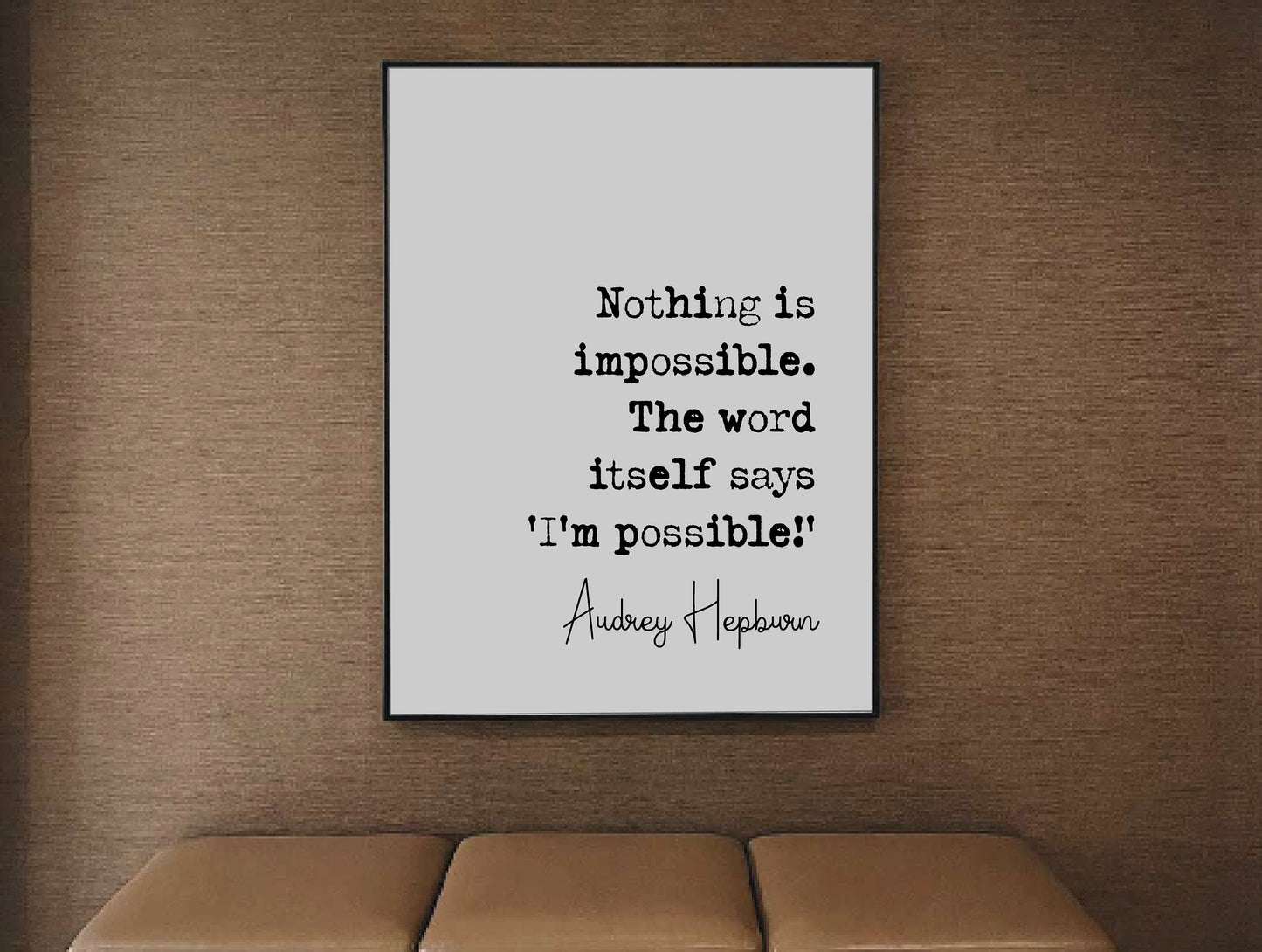 Audrey Hepburn Quote Print Nothing Is Impossible The Word Itself Say I'm Possible Minimalist Home Decor Monochrome Wall Art Unframed Poster