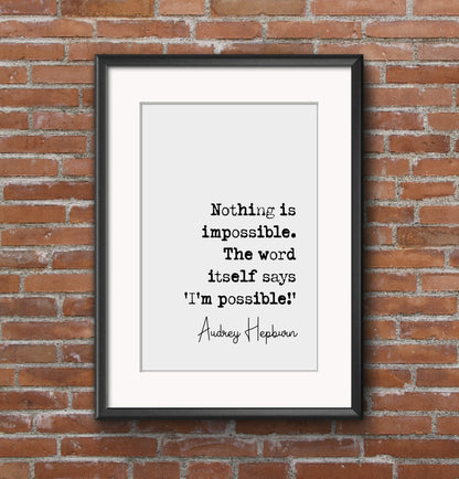 Audrey Hepburn Quote Print Nothing Is Impossible The Word Itself Say I'm Possible Minimalist Home Decor Monochrome Wall Art Unframed Poster