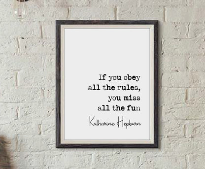 Katharine Hepburn Quote Print If You Obey All The Rules You Miss All The Fun Minimalist Decor Monochrome Wall Art Unframed Poster Feminist