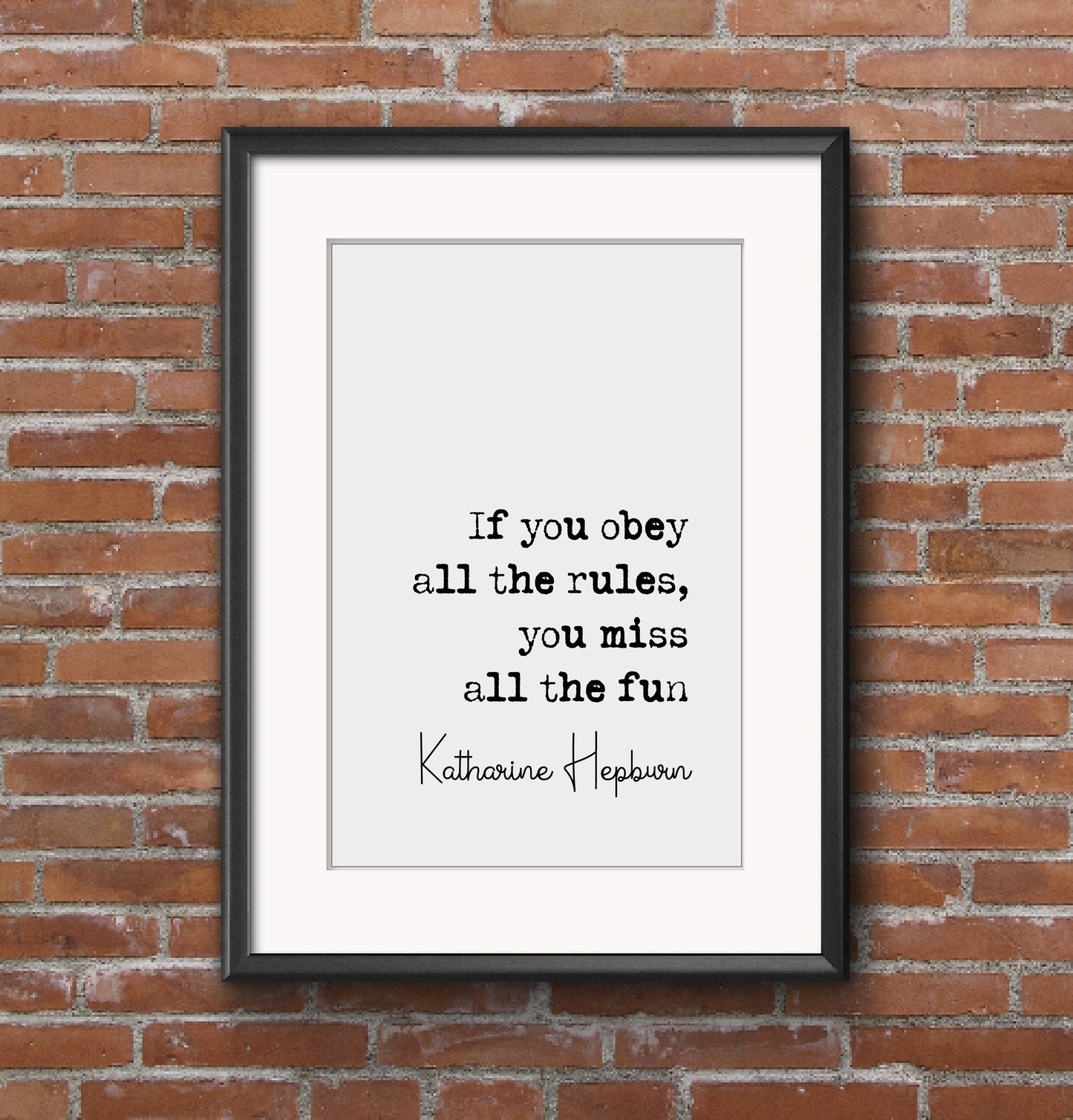 Katharine Hepburn Quote Print If You Obey All The Rules You Miss All The Fun Minimalist Decor Monochrome Wall Art Unframed Poster Feminist